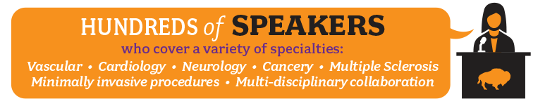 Hundreds of speakers who cover a variety of specialties: vascular, cardiology, neurology, cancery, multiple sclerosis, minimally invasive procedures, multi-disciplinary collaboration